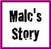 Malc's Story