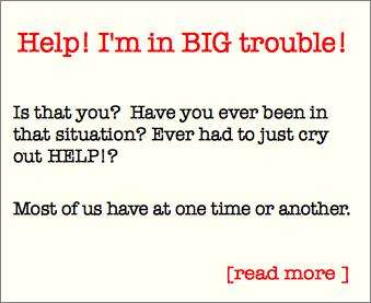 Help! I'm in BIG trouble!